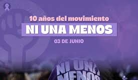 DIEZ AÑOS DE NI UNA MENOS: «HAY UN RETROCESO PELIGROSO Y NECESITAMOS VOLVER A LAS CALLES»